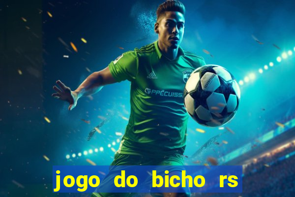 jogo do bicho rs resultado certo de hoje 14h 18h rs consulta